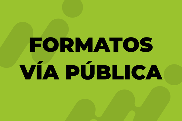 FORMATOS VÍA PUBLICA